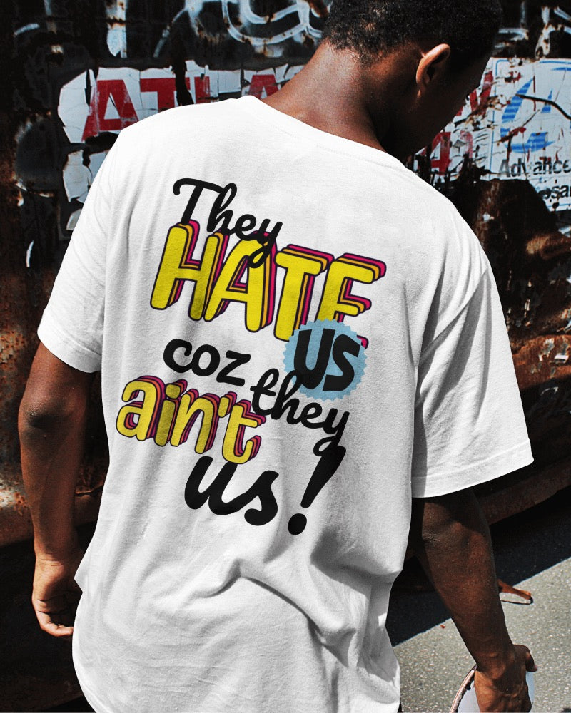 They Hate us coz they ain't us - Over-sized Fit