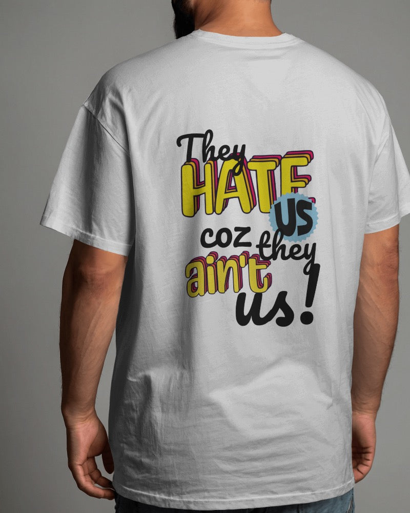 They Hate us coz they ain't us - Over-sized Fit