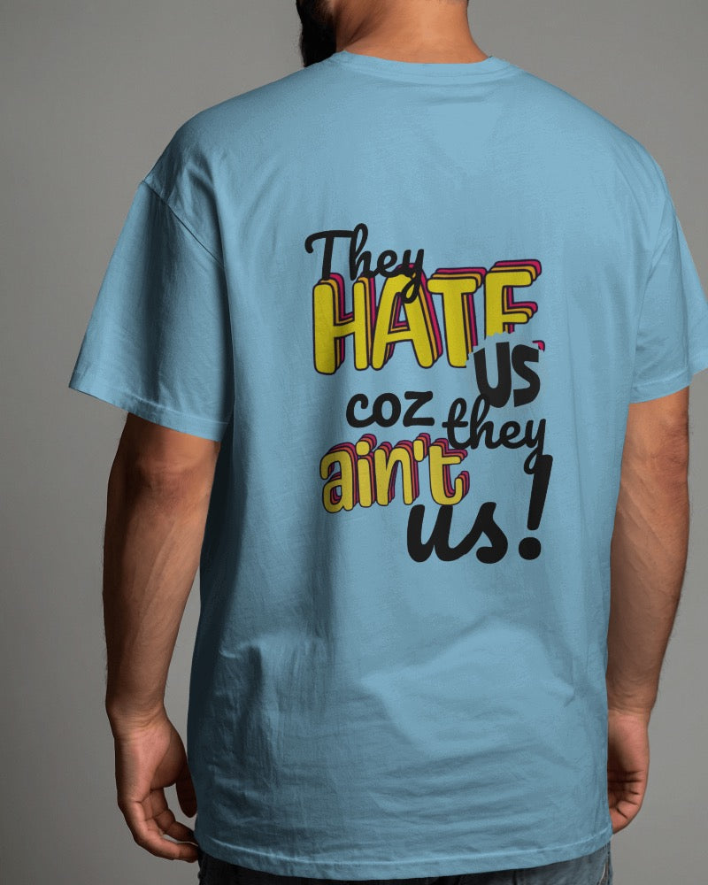 They Hate us coz they ain't us - Over-sized Fit